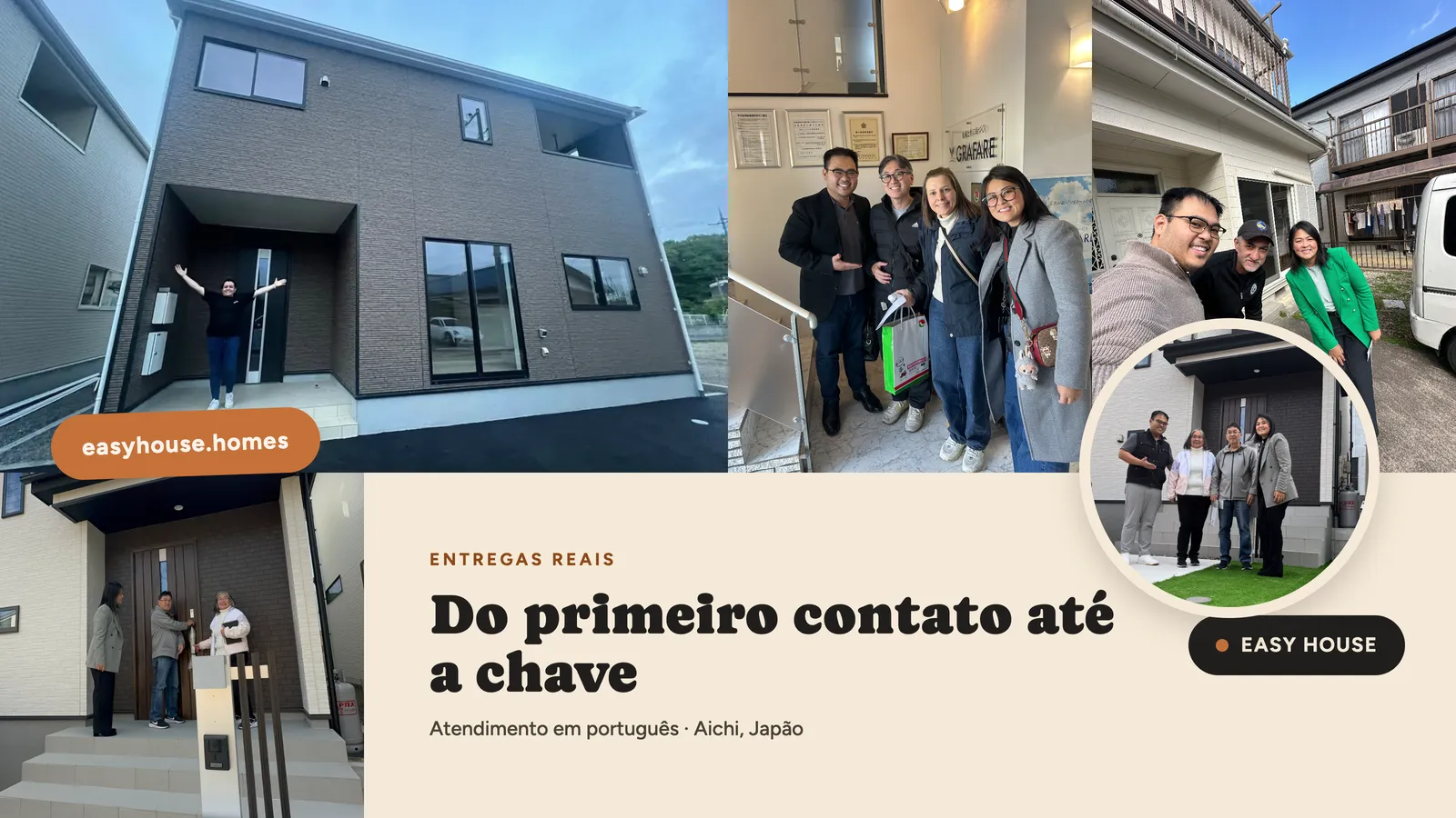 Colagem: casa de dois andares com uma pessoa de braços abertos na entrada, família no escritório com documentos, outra família na porta de casa. Texto na imagem: "Entregas reais — Do primeiro contato até a chave. Atendimento em português · Aichi, Japão".