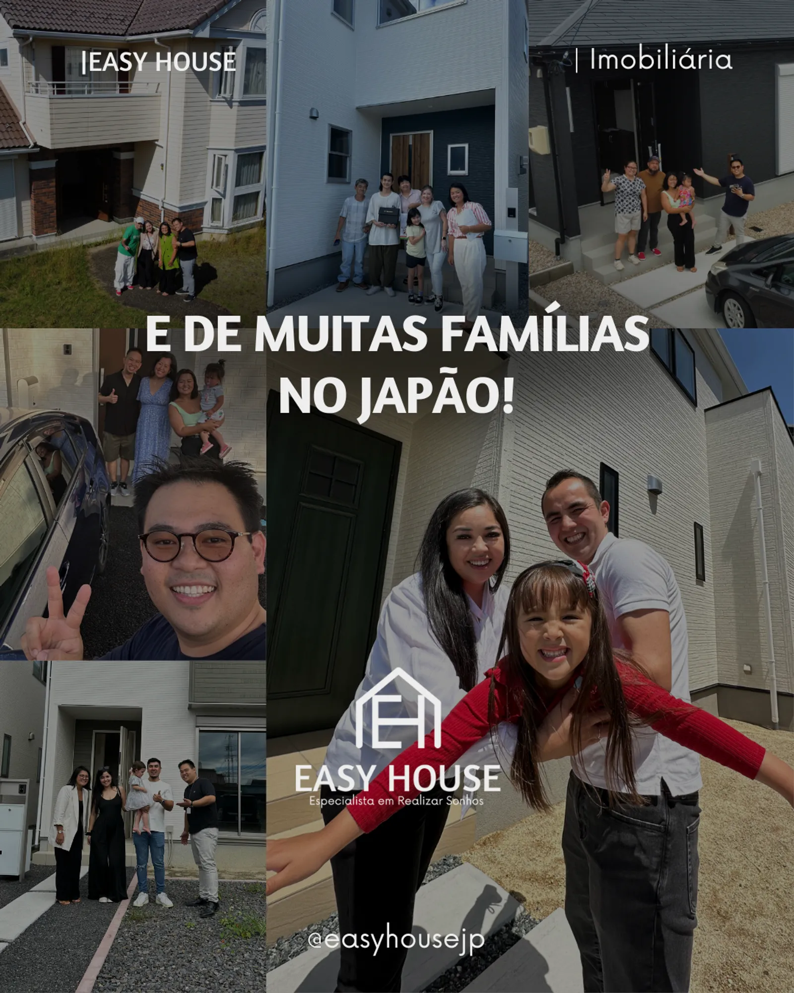 Colagem de famílias em frente às casas, uma criança de braços abertos. Texto na imagem: "E de muitas famílias no Japão! — Easy House".